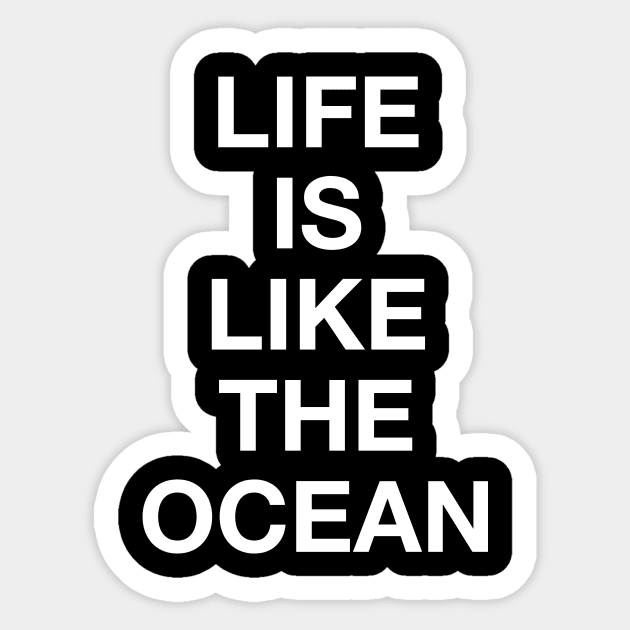 LIFE IS LIKE THE OCEAN Sticker by TheCosmicTradingPost